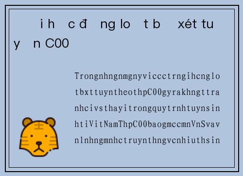 Đại học đồng loạt bỏ xét tuyển C00